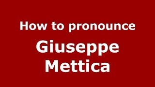 How to pronounce Giuseppe Mettica
