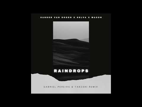 Sander Van Doorn X Selva X Macon - Raindrops (feat. Chacel) [Gabriel Pereira & Takeshi Remix]