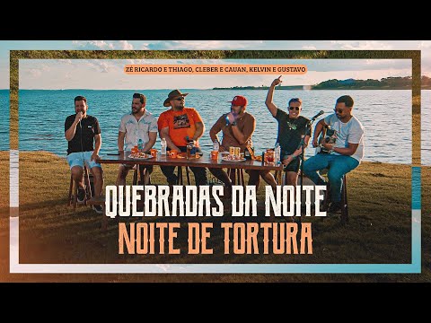 Zé Ricardo e Thiago, Cleber e Cauan, Kelvin e Gustavo - Quebradas da Noite / Noite de Tortura