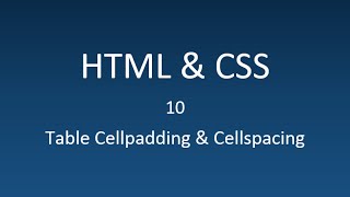 HTML &amp; CSS - 10 - Tables Cellspacing &amp; Cellpadding