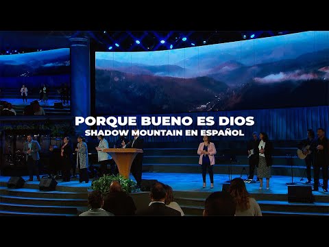 Porque bueno es Dios - Shadow Mountain en Español