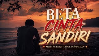 Download lagu BETA CINTA SANDIRI | Ambon Romantis 2026 mp3 Download lagu BETA CINTA SANDIRI | Ambon Romantis 2026 mp3