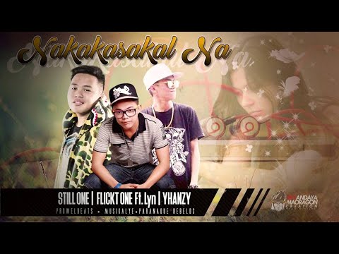 Nakakasakal na - Still one & Flickt one ft. Yhanzy & Lyn (ProwelBeats)