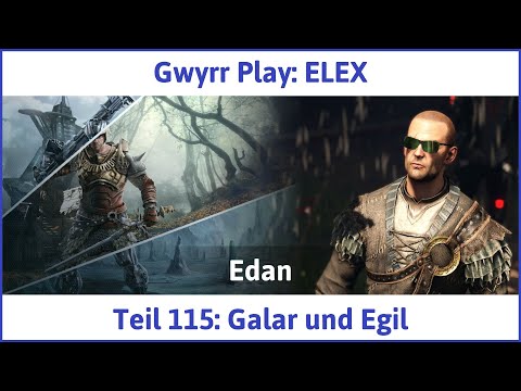 ELEX deutsch Teil 115 - Galar und Egil Let's Play