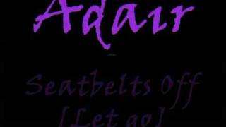 Adair - Seatbelts Off [Let Go]