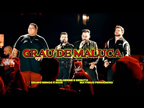 Guilherme e Benuto, Grupo Menos É Mais, Matheus Fernandes - Grau de Maluca (Lyrics/Letra)