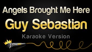 Guy Sebastian - Angels Brought Me Here (Karaoke Version)