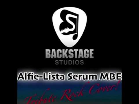 Alfie - Lista Serum MBE (Rock Cover Tribute) Backstage Studio Bougainville