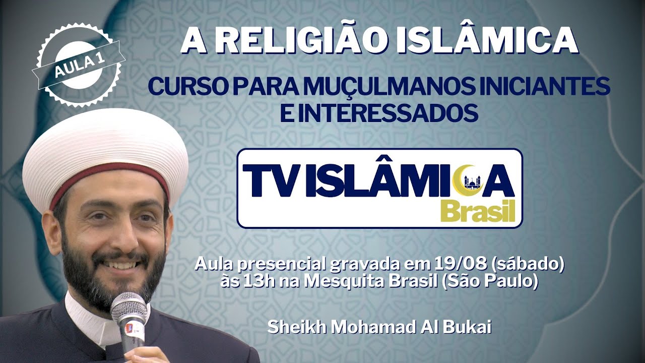CURSO ''A RELIGIÃO ISLÂMICA'' - Aula 1 (com o Sheikh Mohamad Al Bukai)