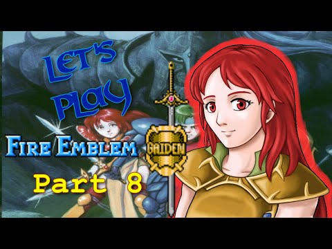 Let's Play Fire Emblem: Gaiden PT8 - By The Holy Sword[Celica 4]
