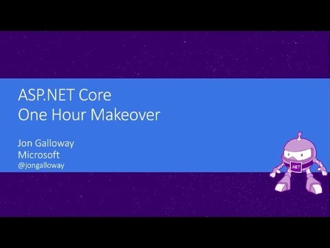 ASP.NET Core: The One Hour Makeover - Jon Galloway