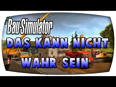 Das kann nicht wahr sein #69 ♛ BAU SIMULATOR 2015 ♛ Let's Play Bau Simulator 2015