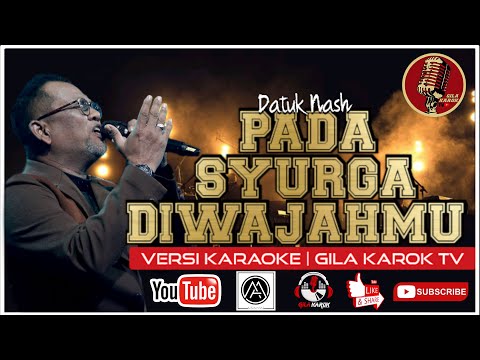 DATUK NASH - PADA SYURGA DIWAJAHMU (VERSI KARAOKE) | GILA KAROK TV