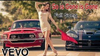 SO IS GONE IS GONE English full  SONG SO IS GONE I