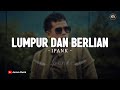 Lumpur Dan Berlian IPANK Lirik Lagu Melayu