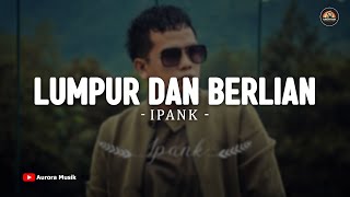 Download lagu Lumpur Dan Berlian - IPANK | Lirik Lagu Melayu mp3 Download lagu Lumpur Dan Berlian - IPANK | Lirik Lagu Melayu mp3