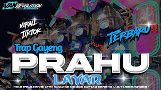Download lagu DJ PRAHU LAYAR‼️ SPESIAL TRAP GAYENG BASS PANJANG‼️ X KENDANG BANTENG GLERRR‼️ BY VAN REVOLUTION‼️ mp3