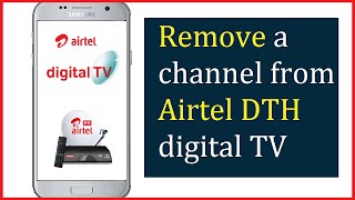 How to remove a channel from Airtel DTH digital TV