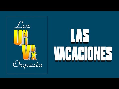 Orquesta Los Univox | Las Vacaciones