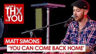 Matt Simons - &#39;You Can Come Back Home&#39; (live bij Q-music) // 10 jaar Q