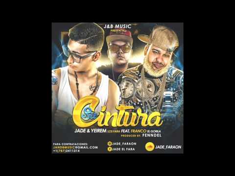 Jade & Yeirem ft Franco El Gorila - Su Cintura