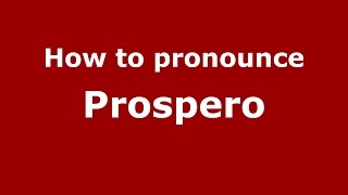 How to pronounce Prospero