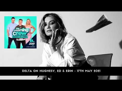 Delta Goodrem on The Morning Crew w/ Hughesy, Ed & Erin - 17th May 2021