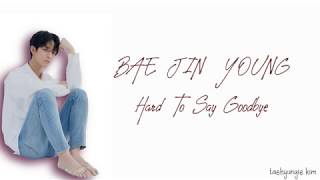 Bae Jinyoung (배진영) – Hard To Say Goodbye (끝을 받아들이기가 어려워)  (Color Coded Lyrics Eng/Rom/Han/가사)