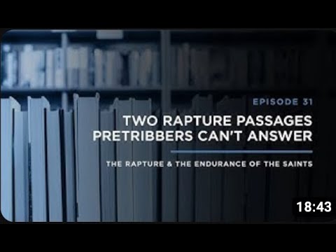 Two Rapture Passages Pretribbers Can't Answer   THE RAPTURE & ENDURANCE OF THE SAINTS