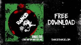 Rancid - X-Mas Eve (She Got Up And Left Me)  [FREE DOWNLOAD]