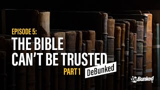 DTV Episode 5: The Bible Can't Be Trusted - DeBunked, Part 1