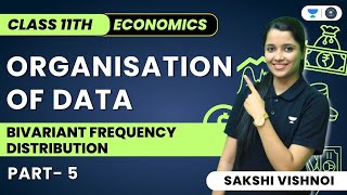 Organisation of Data | Bivariant Frequency Distribution | Part 5 | Statistics for Economics