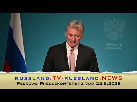 Peskows Pressekonferenz vom 22.9.2026