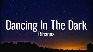 Rihanna - Dancing In The Dark (Lyrics)