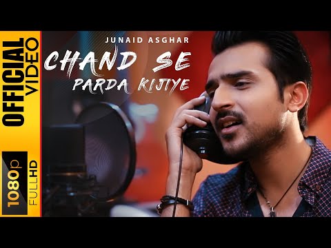 CHAND SE PARDA KIJIYE - JUNAID ASGHAR - OFFICIAL VIDEO