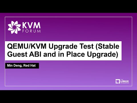 QEMU/KVM Upgrade Test (Stable Guest ABI and in Place Upgrade) - Min Deng, Red Hat