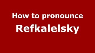 How to pronounce Refkalelsky