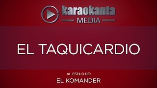 Karaokanta - El Komander - El Taquicardio