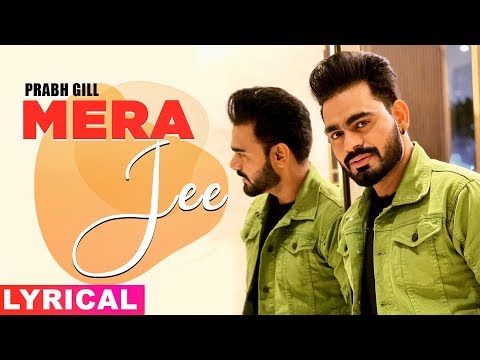 Mera Jee (Lyrical) | Prabh Gill | Gurmeet Singh | Sarab Ghumaan | Latest Punjabi Songs 2020