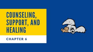 Chapter 6 - Counseling, Support and Healing