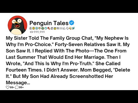 My Sister Told The Family Group Chat, "My Nephew Is Why I'm Pro-Choice." Forty-Seven Relatives...