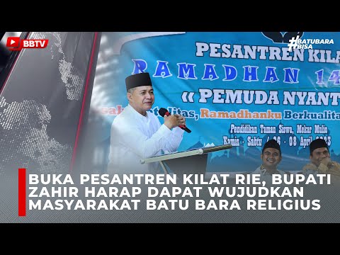 BUKA PESANTREN KILAT RIE, BUPATI ZAHIR HARAP DAPAT WUJUDKAN MASYARAKAT BATU BARA RELIGIUS