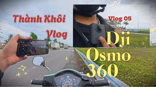 Thành Khôi Vlog | Vlog 05 | Lần Đầu Trải nghiệm Dji Osmo 360 chạy xe | Camera hành động 360 13 triệu