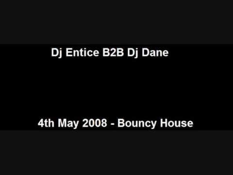 Dj Entice B2B Dj Dane - 04.05.2008 - Bouncy House