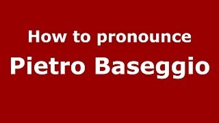 How to pronounce Pietro Baseggio