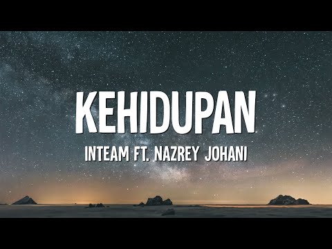 Inteam Ft. Nazrey Johani - Kehidupan (Lirik)