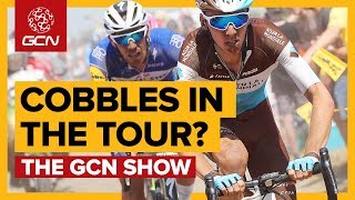 Do Cobbles Have A Place In The Tour de France? | The GCN Show Ep. 288