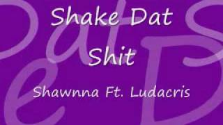 Shake Dat Shit - Shawnna ft. Ludacris