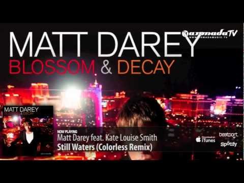 Matt Darey feat. Kate Louise Smith - Still Water (Colorless Remix) (From 'Blossom & Decay')