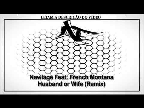 Nawlage Feat. French Montana - Husband or Wife (Remix)